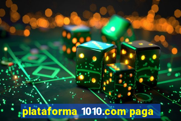 plataforma 1010.com paga